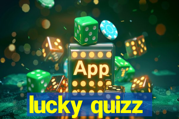 lucky quizz